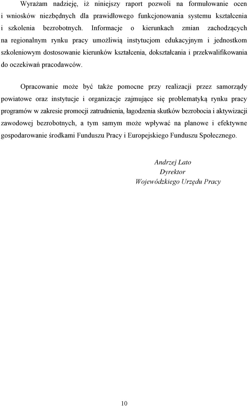 przekwalifikowania do oczekiwań pracodawców.