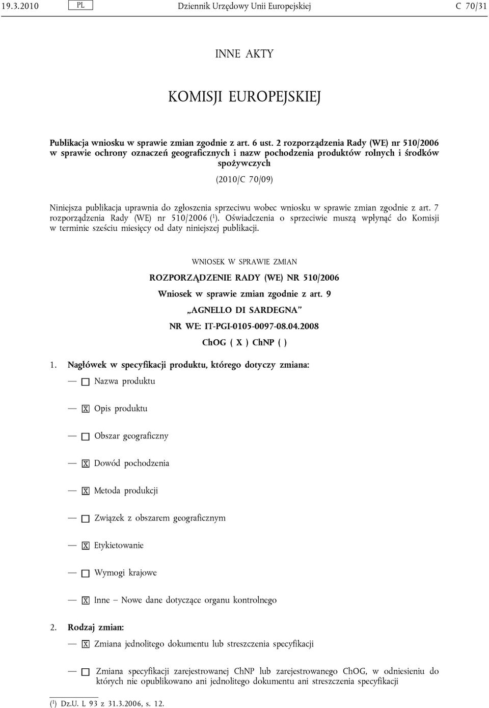 sprzeciwu wobec wniosku w sprawie zmian zgodnie z art. 7 rozporządzenia Rady (WE) nr 510/2006 ( 1 ).