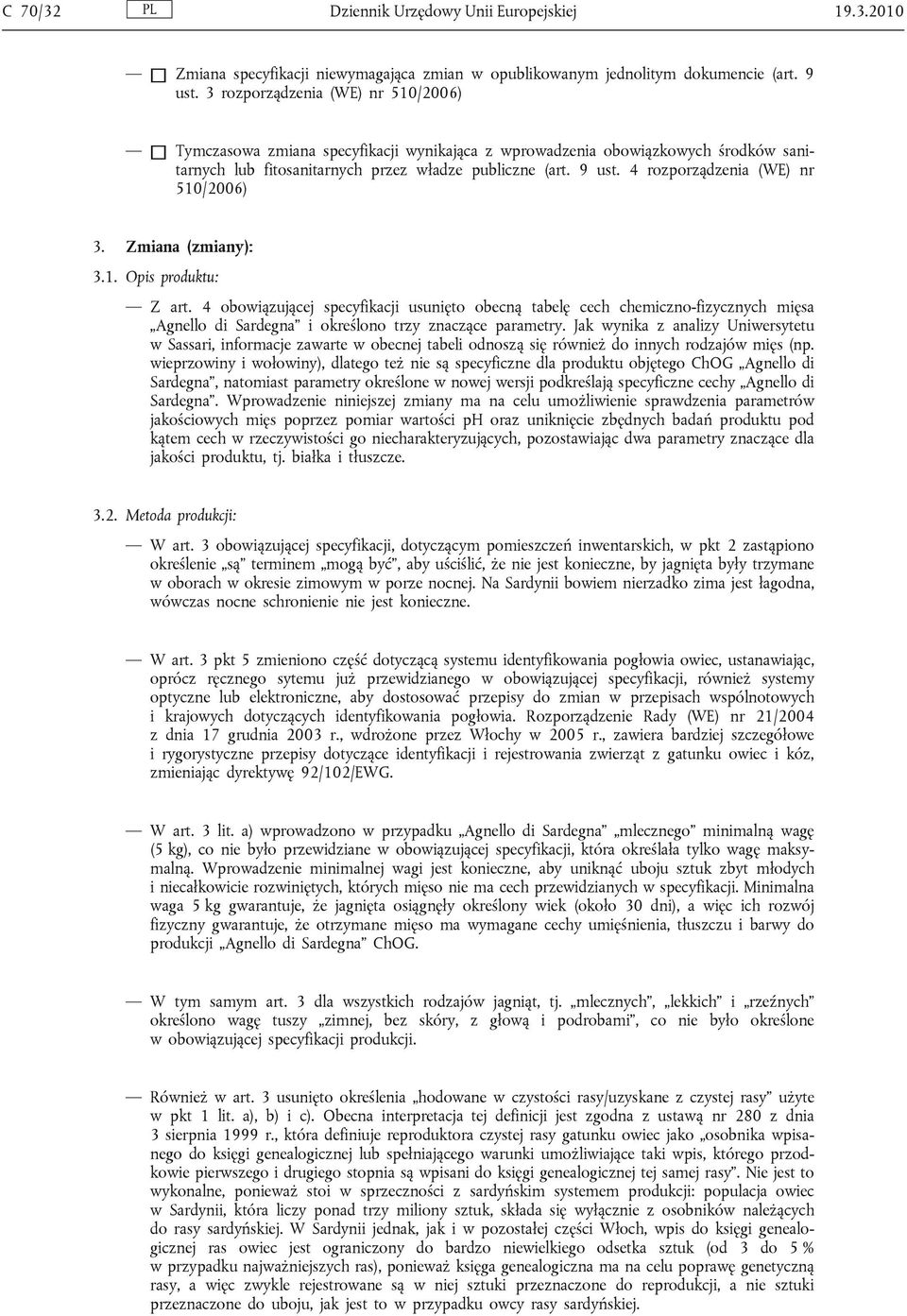 4 rozporządzenia (WE) nr 510/2006) 3. Zmiana (zmiany): 3.1. Opis produktu: Z art.