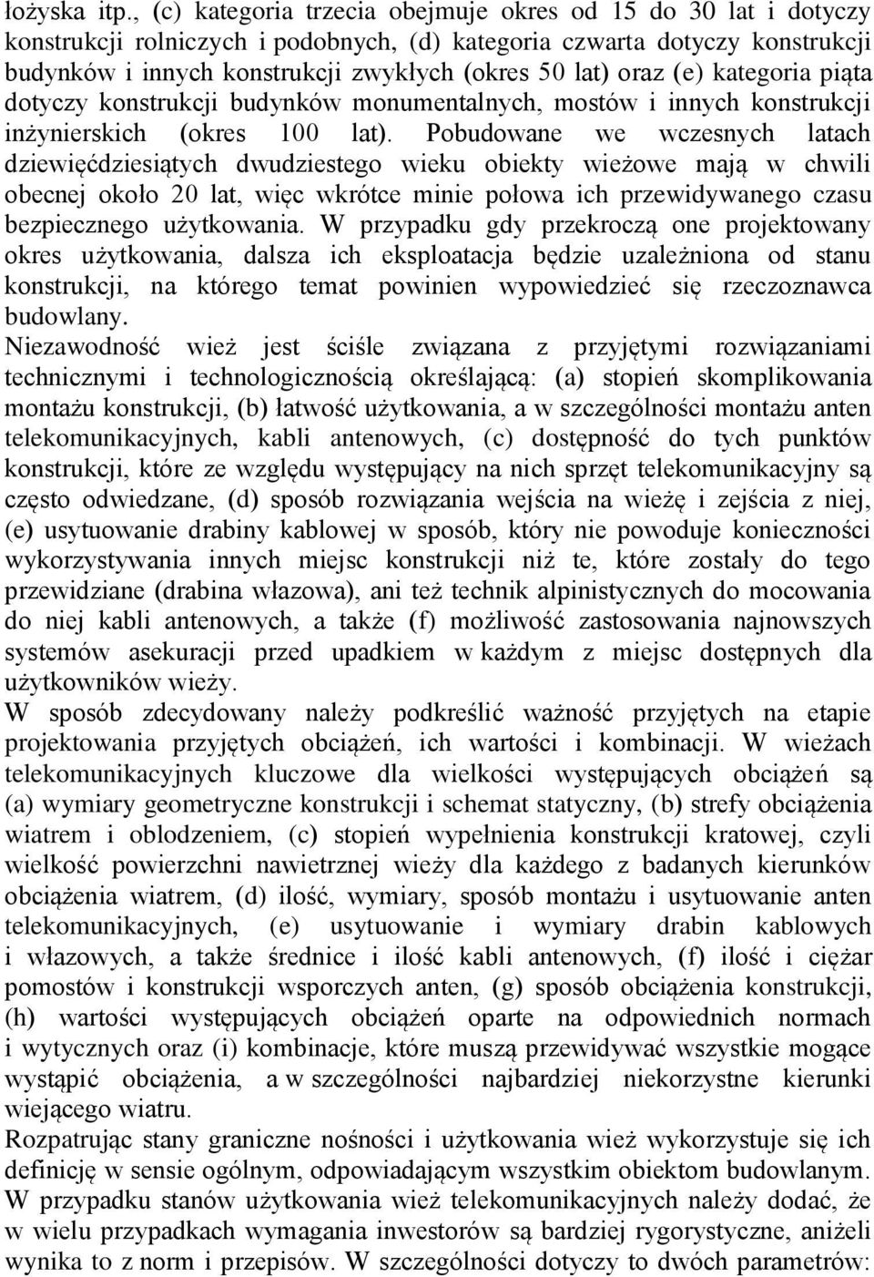 piąta dotyczy kostrukcji udyków moumetalych, mostów i iych kostrukcji iżyierskich okres 00 lat.
