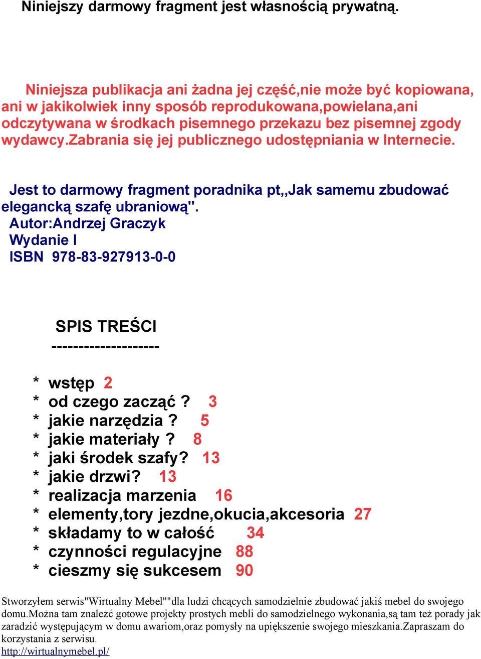 wydawcy.zabrania się jej publicznego udostępniania w Internecie. Jest to darmowy fragment poradnika pt,,jak samemu zbudować elegancką szafę ubraniową".