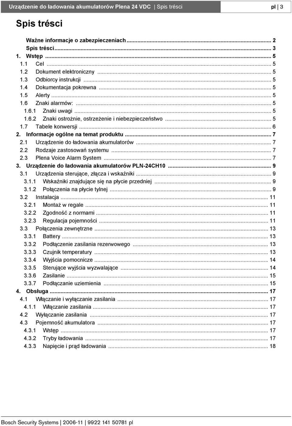 Informacje ogólne na temat produktu... 7 2.1 Urządzenie do ładowania akumulatorów... 7 2.2 Rodzaje zastosowań systemu... 7 2.3 Plena Voice Alarm System... 7 3.