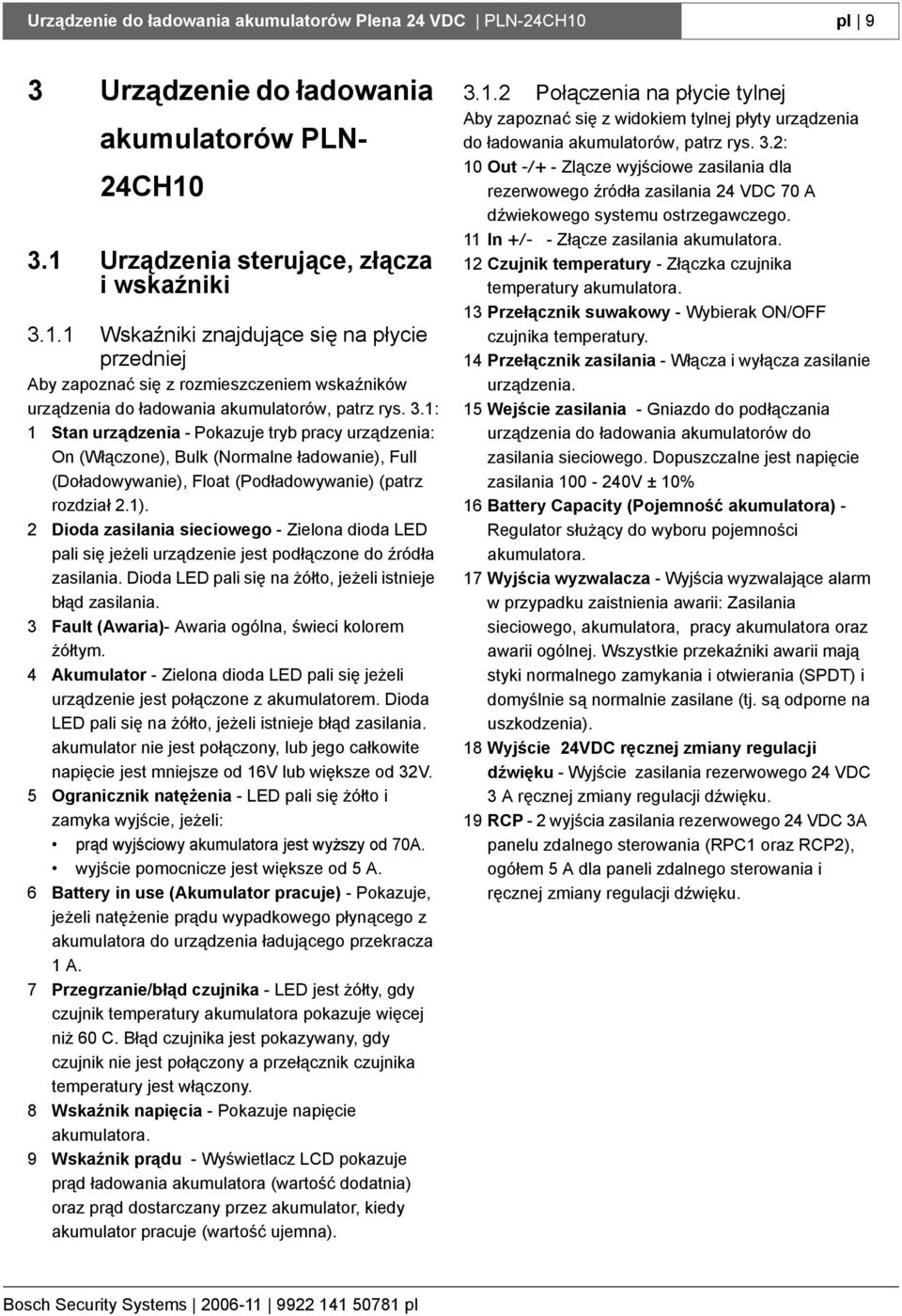 3.1: 1 Stan urządzenia - Pokazuje tryb pracy urządzenia: On (Włączone), Bulk (Normalne ładowanie), Full (Doładowywanie), Float (Podładowywanie) (patrz rozdział 2.1).