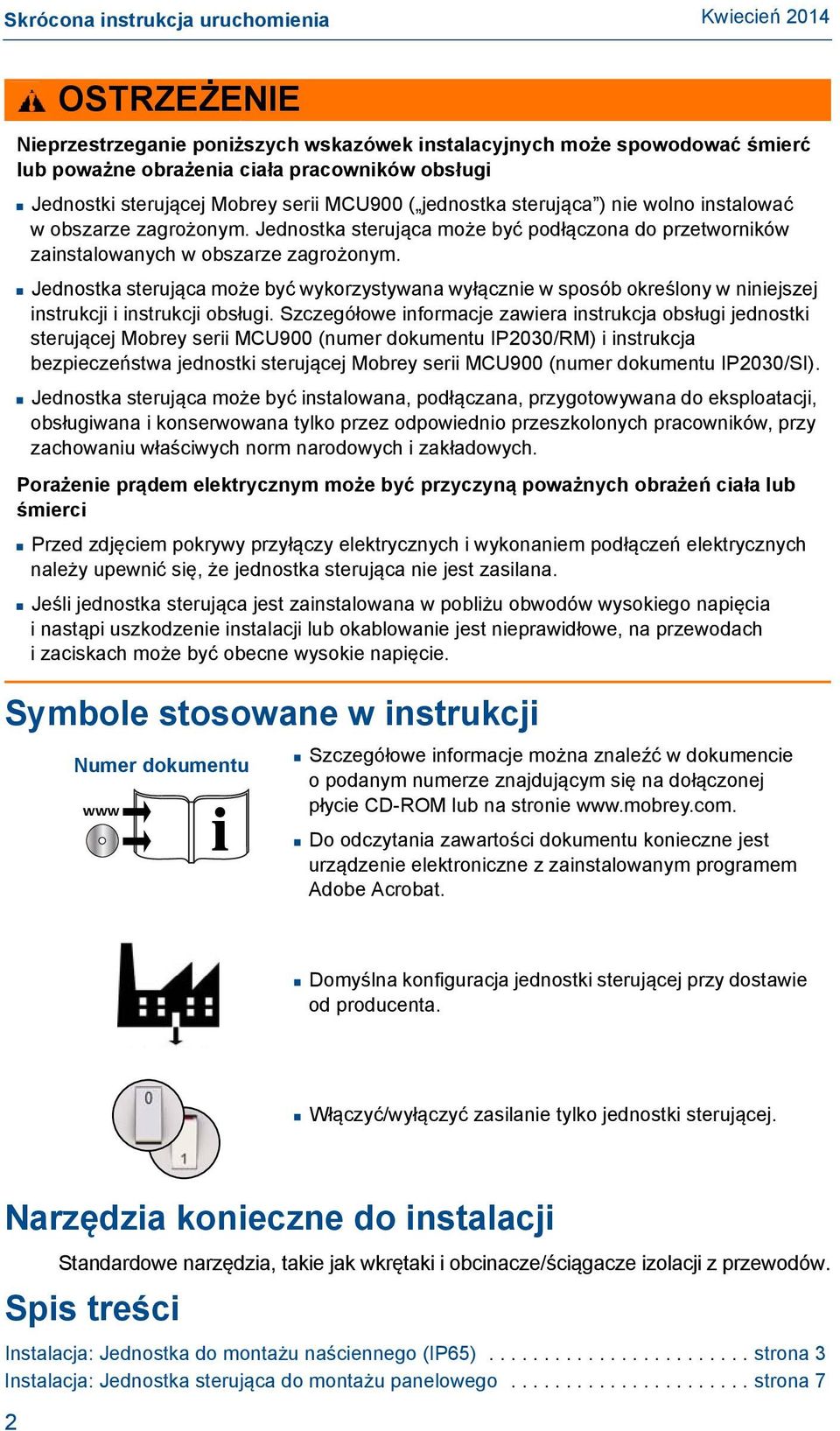 Jednostka sterująca może być wykorzystywana wyłącznie w sposób określony w niniejszej instrukcji i instrukcji obsługi.