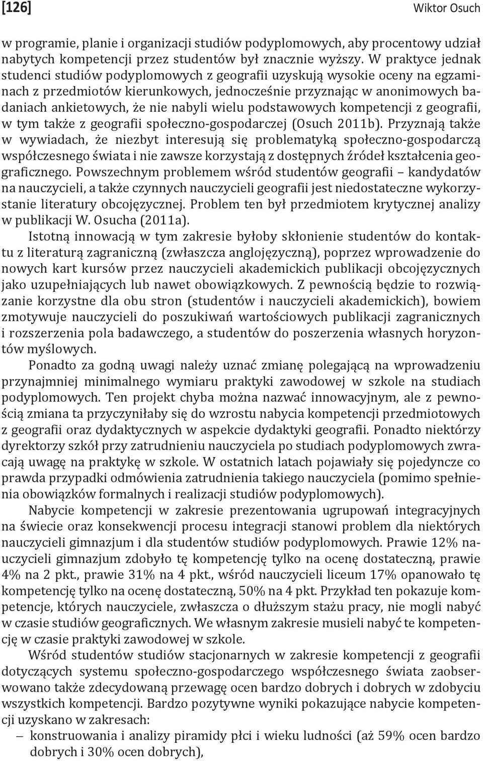 nabyli wielu podstawowych kompetencji z geografii, w tym także z geografii społeczno-gospodarczej (Osuch 2011b).