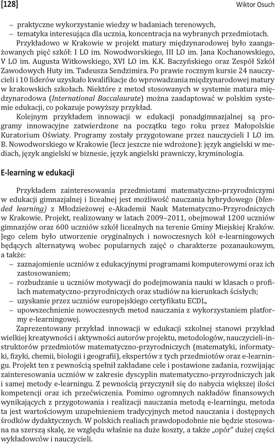Tadeusza Sendzimira. Po prawie rocznym kursie 24 nauczycieli i 10 liderów uzyskało kwalifikacje do wprowadzania międzynarodowej matury w krakowskich szkołach.