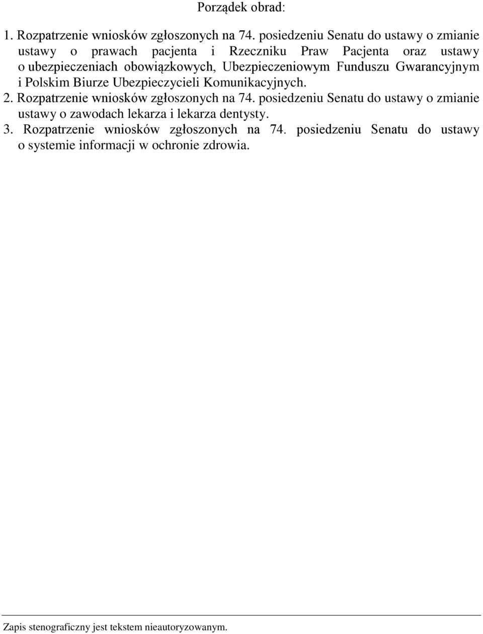 Ubezpieczeniowym Funduszu Gwarancyjnym i Polskim Biurze Ubezpieczycieli Komunikacyjnych. 2. Rozpatrzenie wniosków zgłoszonych na 74.