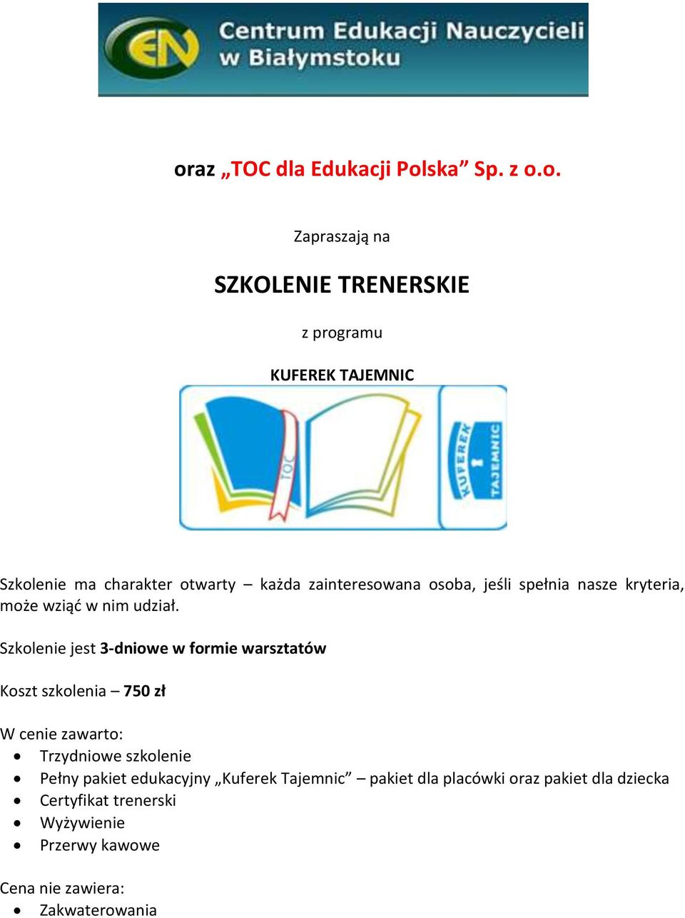 Szkolenie jest 3-dniowe w formie warsztatów Koszt szkolenia 750 zł W cenie zawarto: Trzydniowe szkolenie Pełny pakiet