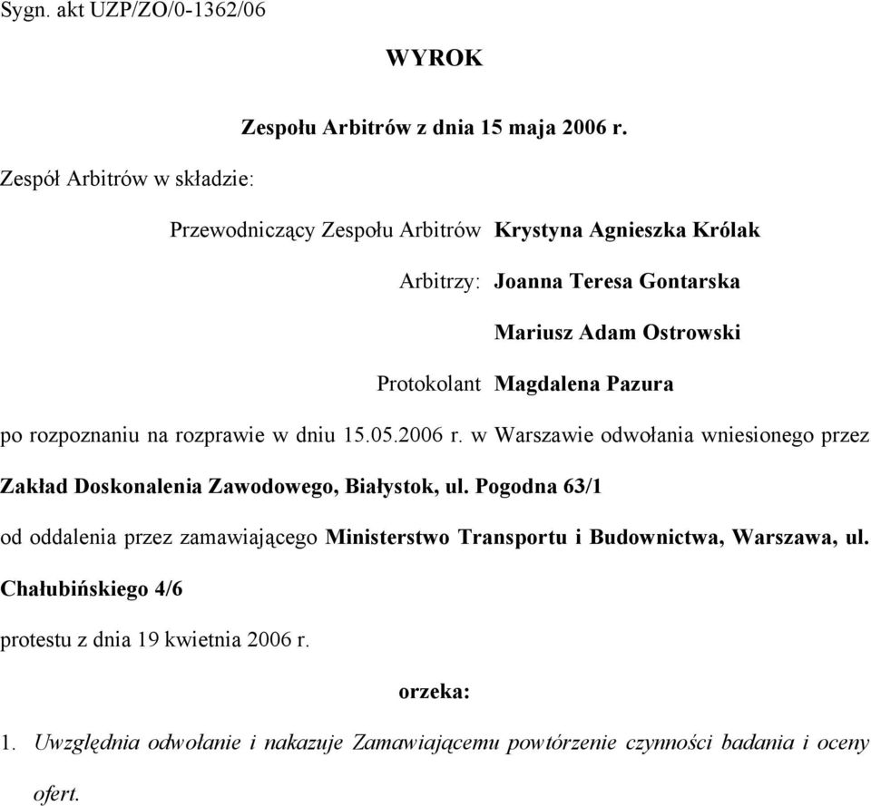 Magdalena Pazura po rozpoznaniu na rozprawie w dniu 15.05.2006 r. w Warszawie odwołania wniesionego przez Zakład Doskonalenia Zawodowego, Białystok, ul.