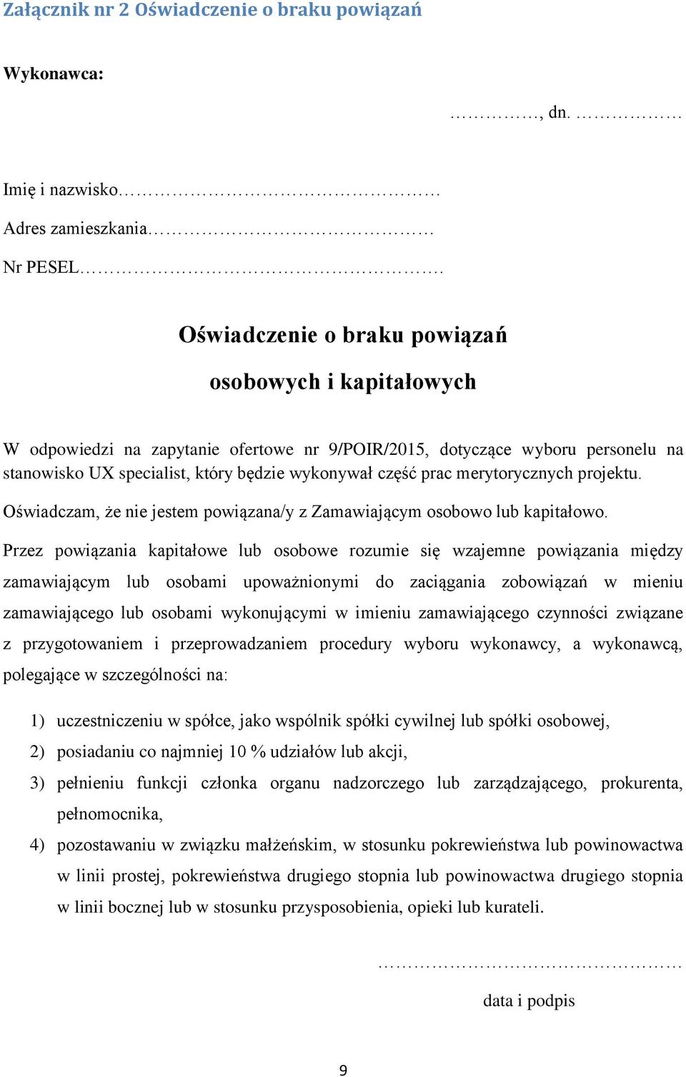 merytorycznych projektu. Oświadczam, że nie jestem powiązana/y z Zamawiającym osobowo lub kapitałowo.