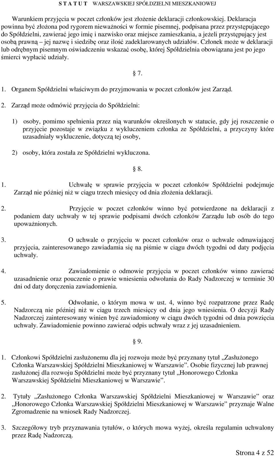 przystępujący jest osobą prawną jej nazwę i siedzibę oraz ilość zadeklarowanych udziałów.