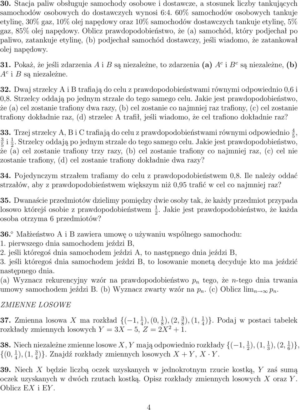 Oblicz prawdopodobieństwo, że(a) samochód, który podjechał po paliwo, zatankuje etylinę,(b) podjechał samochód dostawczy, jeśli wiadomo, że zatankował olej napędowy. 31.