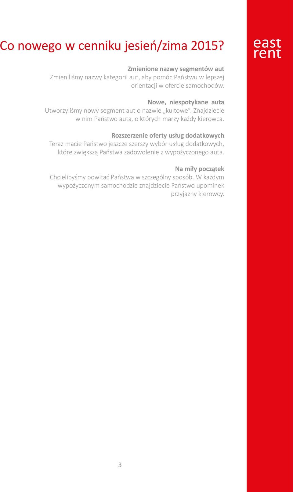 Nowe, niespotykane auta Utworzyliśmy nowy segment aut o nazwie kultowe. Znajdziecie w nim Państwo auta, o których marzy każdy kierowca.