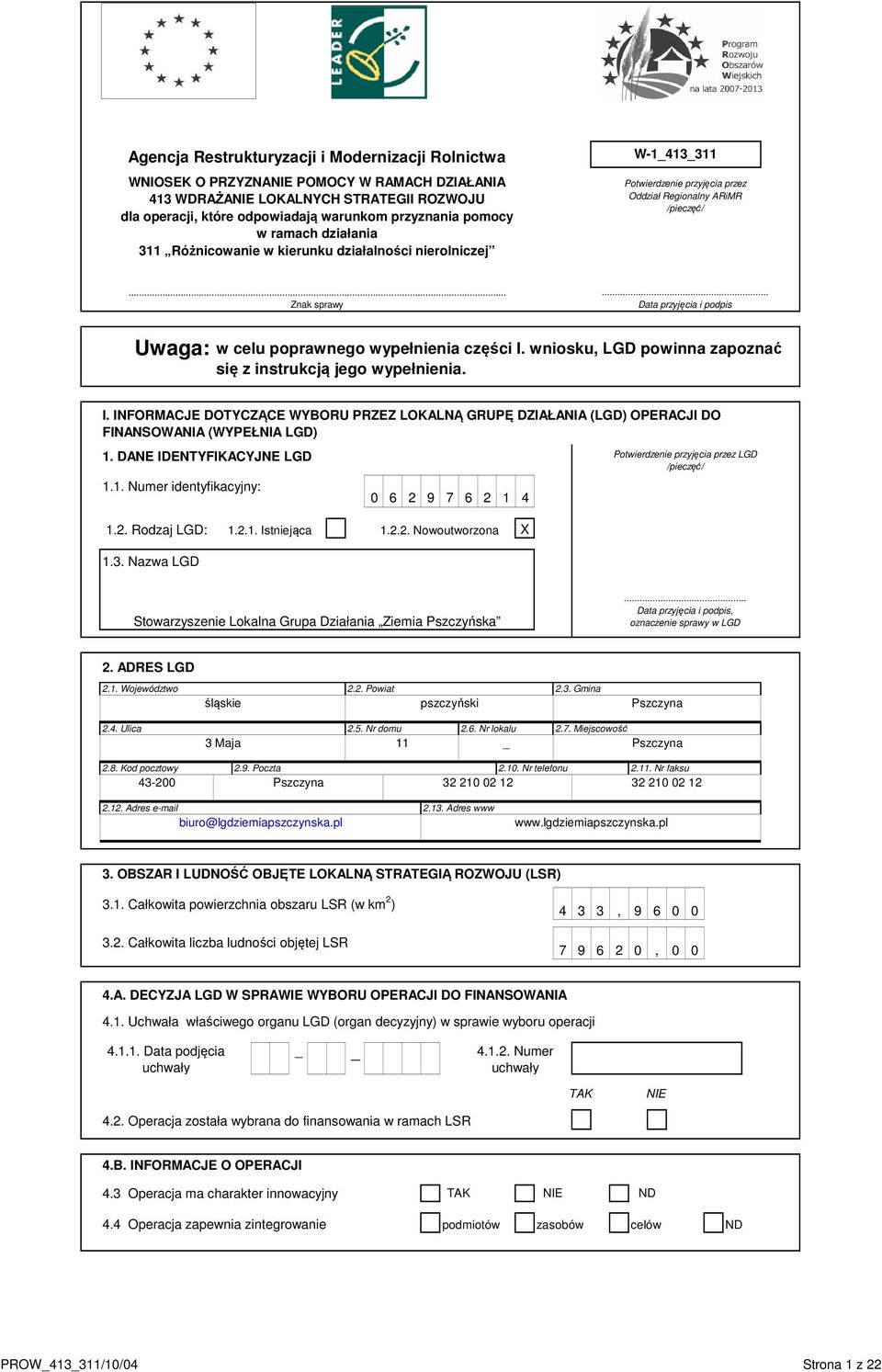 .. Data przyjęcia i podpis Uwaga: w celu poprawnego wypełnienia części I. wniosku, LGD powinna zapoznać się z instrukcją jego wypełnienia. I. INFORMACJE DOTYCZĄCE WYBORU PRZEZ LOKALNĄ GRUPĘ DZIAŁANIA (LGD) OPERACJI DO FINANSOWANIA (WYPEŁNIA LGD) 1.