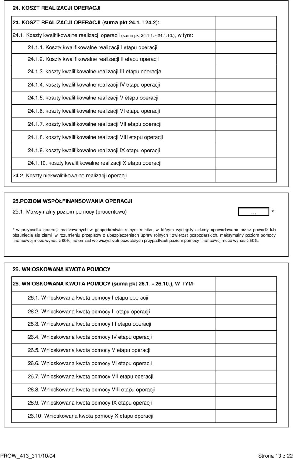 koszty kwalifikowalne realizacji V etapu operacji 24.1.6. koszty kwalifikowalne realizacji VI etapu operacji 24.1.7. koszty kwalifikowalne realizacji VII etapu operacji 24.1.8.