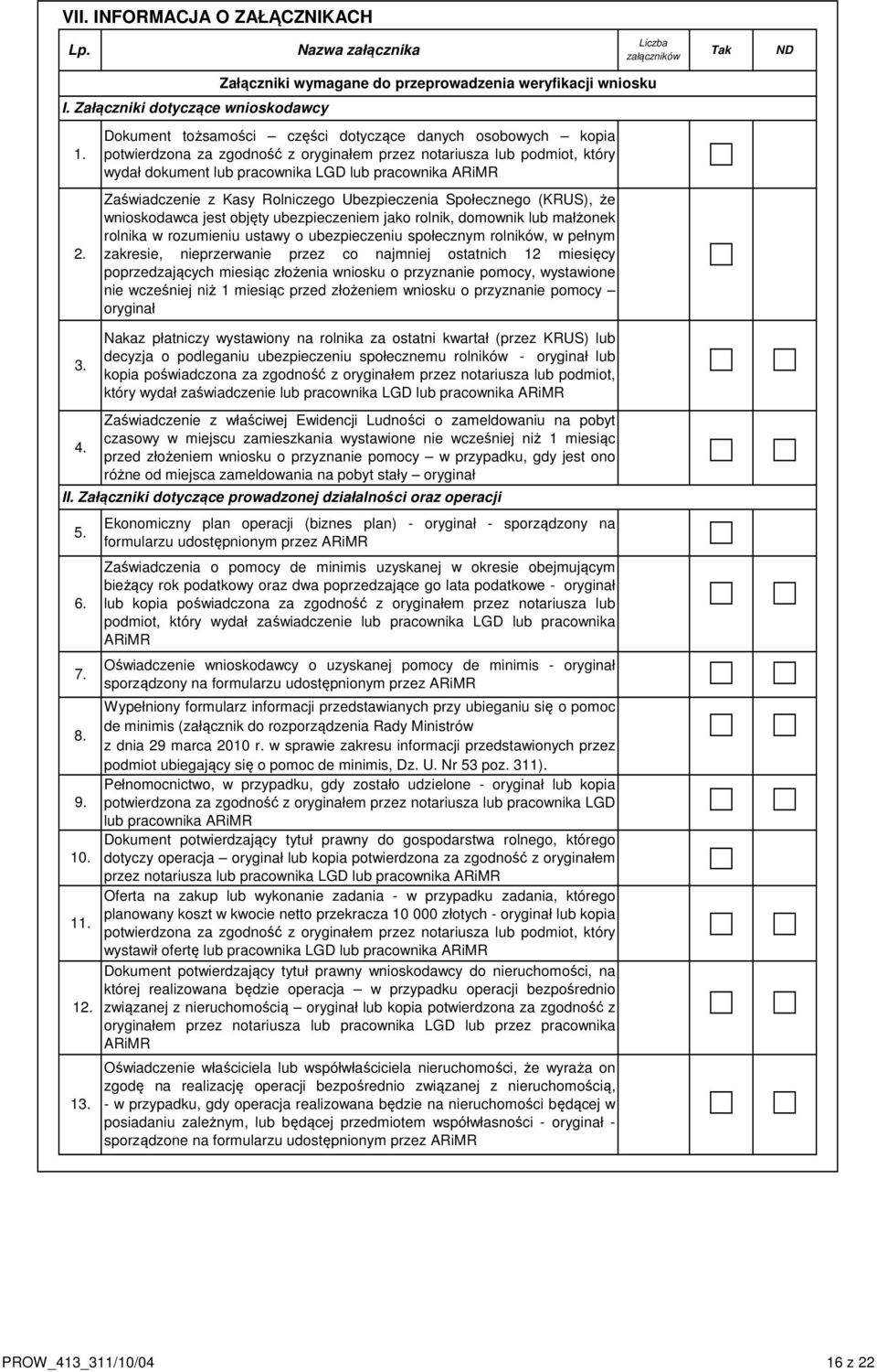 dokument lub pracownika LGD lub pracownika ARiMR Zaświadczenie z Kasy Rolniczego Ubezpieczenia Społecznego (KRUS), że wnioskodawca jest objęty ubezpieczeniem jako rolnik, domownik lub małżonek