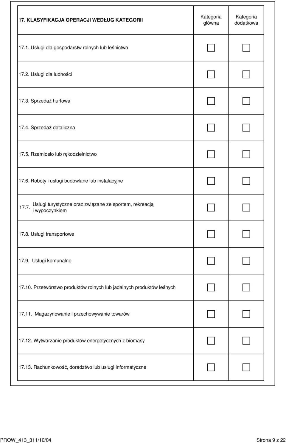 8. Usługi transportowe 17.9. Usługi komunalne 17.10. Przetwórstwo produktów rolnych lub jadalnych produktów leśnych 17.11. Magazynowanie i przechowywanie towarów 17.12.