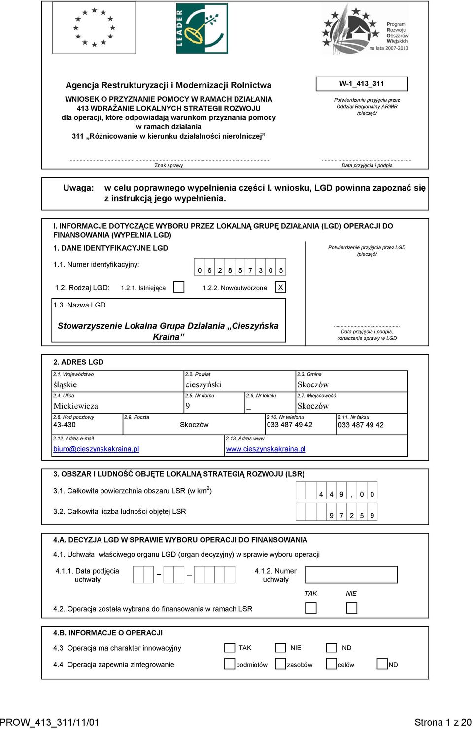 .. Data przyjęcia i podpis Uwaga: w celu poprawnego wypełnienia części I. wniosku, LGD powinna zapoznać się z instrukcją jego wypełnienia. I. INFORMACJE DOTYCZĄCE WYBORU PRZEZ LOKALNĄ GRUPĘ DZIAŁANIA (LGD) OPERACJI DO FINANSOWANIA (WYPEŁNIA LGD) 1.