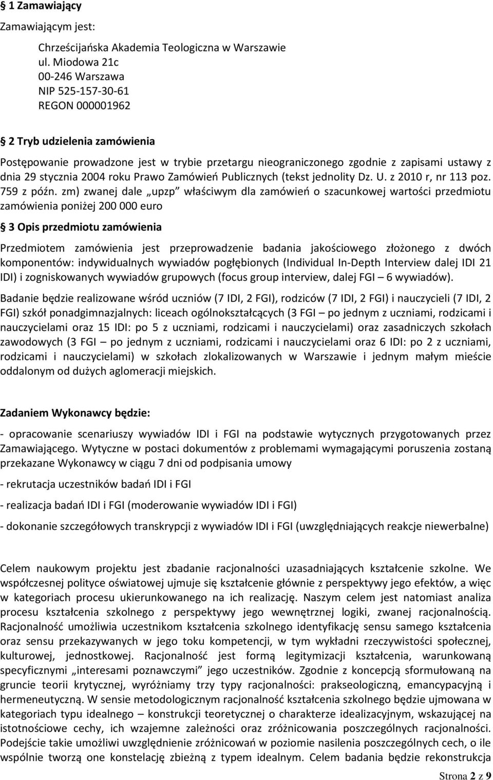 stycznia 2004 roku Prawo Zamówień Publicznych (tekst jednolity Dz. U. z 2010 r, nr 113 poz. 759 z późn.