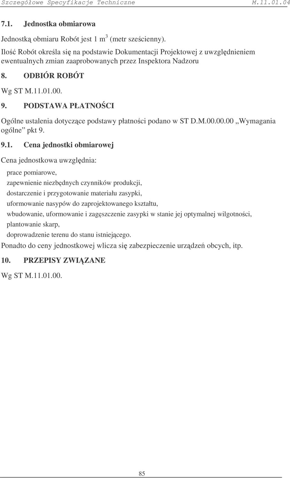 PODSTAWA PŁATNOCI Ogólne ustalenia dotyczce podstawy płatnoci podano w ST D.M.00.00.00 Wymagania ogólne pkt 9. 9.1.