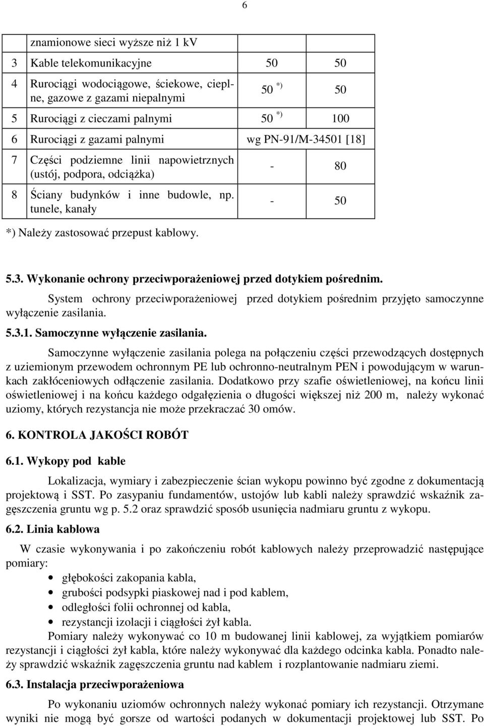 - 80-50 5.3. Wykonanie ochrony przeciwporażeniowej przed dotykiem pośrednim. System ochrony przeciwporażeniowej przed dotykiem pośrednim przyjęto samoczynne wyłączenie zasilania. 5.3.1.