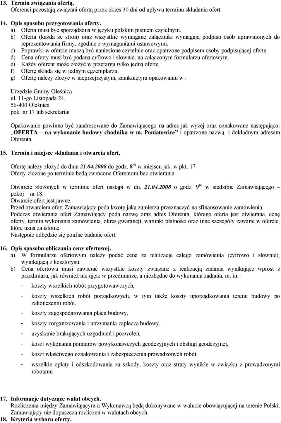 b) Oferta (każda ze stron) oraz wszystkie wymagane załączniki wymagają podpisu osób uprawnionych do reprezentowania firmy, zgodnie z wymaganiami ustawowymi.