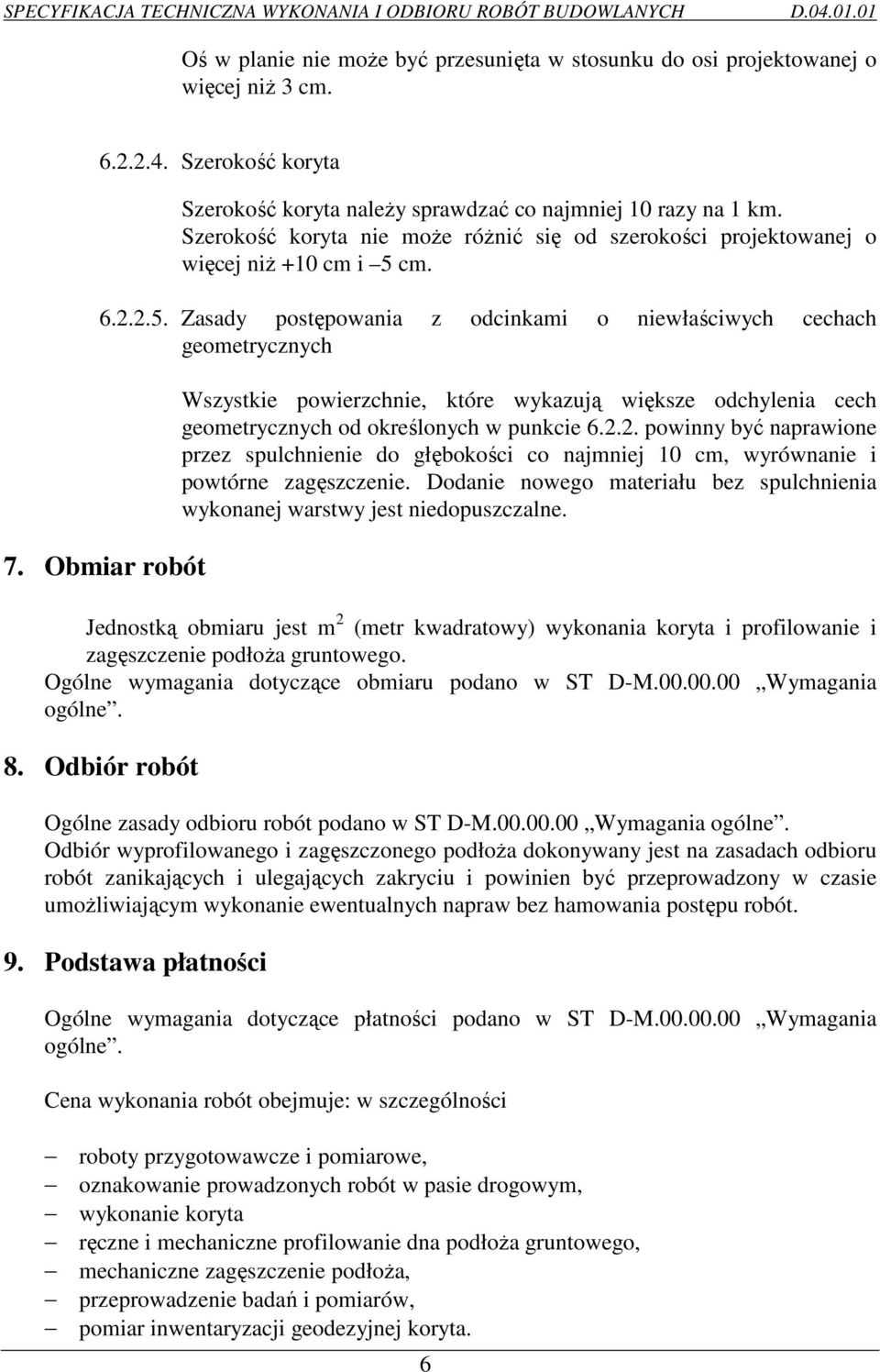 Obmiar robót Wszystkie powierzchnie, które wykazują większe odchylenia cech geometrycznych od określonych w punkcie 6.2.