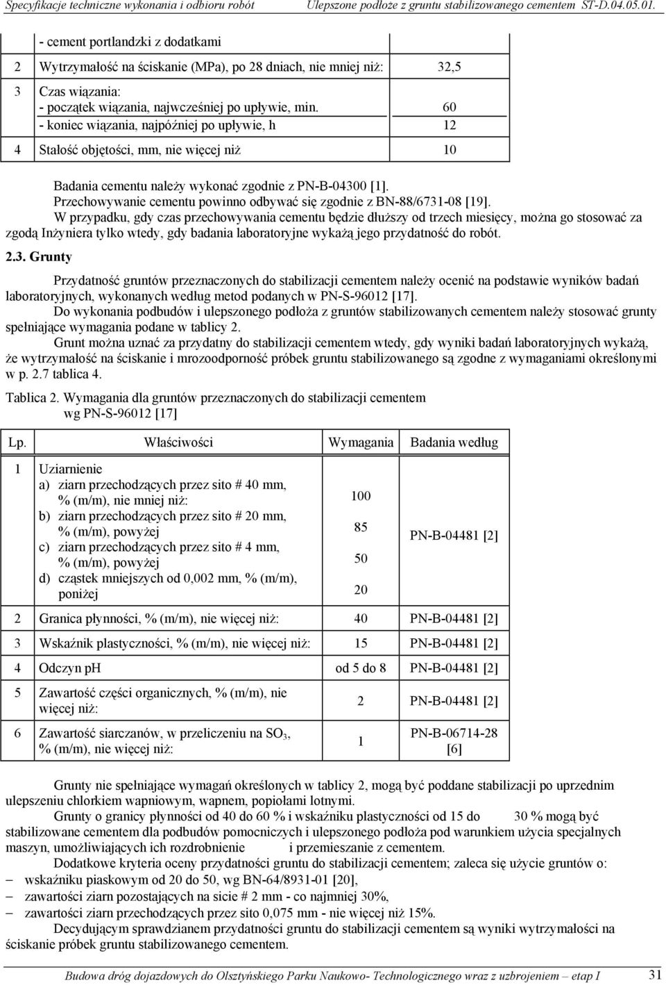Przechowywanie cementu powinno odbywać się zgodnie z BN-88/6731-08 [19].