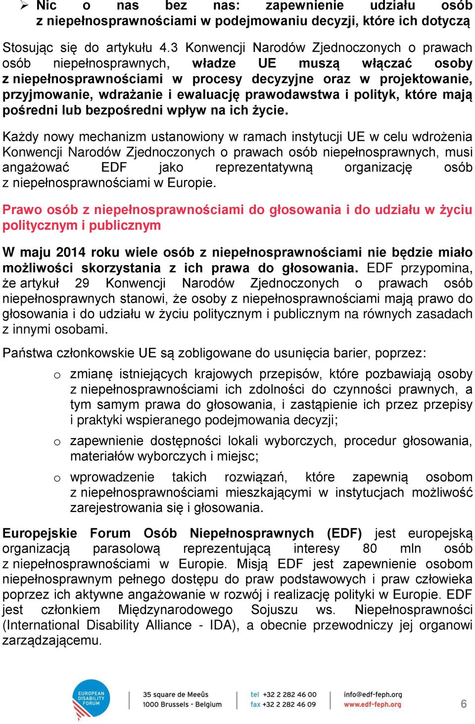 prawodawstwa i polityk, które mają pośredni lub bezpośredni wpływ na ich życie.