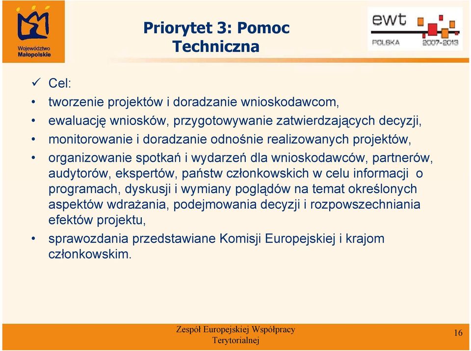 audytorów, ekspertów, państw członkowskich w celu informacji o programach, dyskusji i wymiany poglądów na temat określonych aspektów