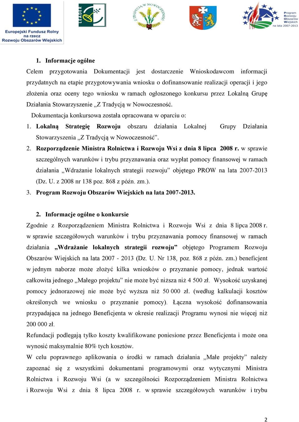 Lokalną Strategię Rozwoju obszaru działania Lokalnej Grupy Działania Stowarzyszenia Z Tradycją w Nowoczesność. 2. Rozporządzenie Ministra Rolnictwa i Rozwoju Wsi z dnia 8 lipca 2008 r.