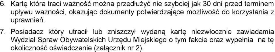 Posiadacz który utracił lub zniszczył wydaną kartę niezwłocznie zawiadamia Wydział Spraw