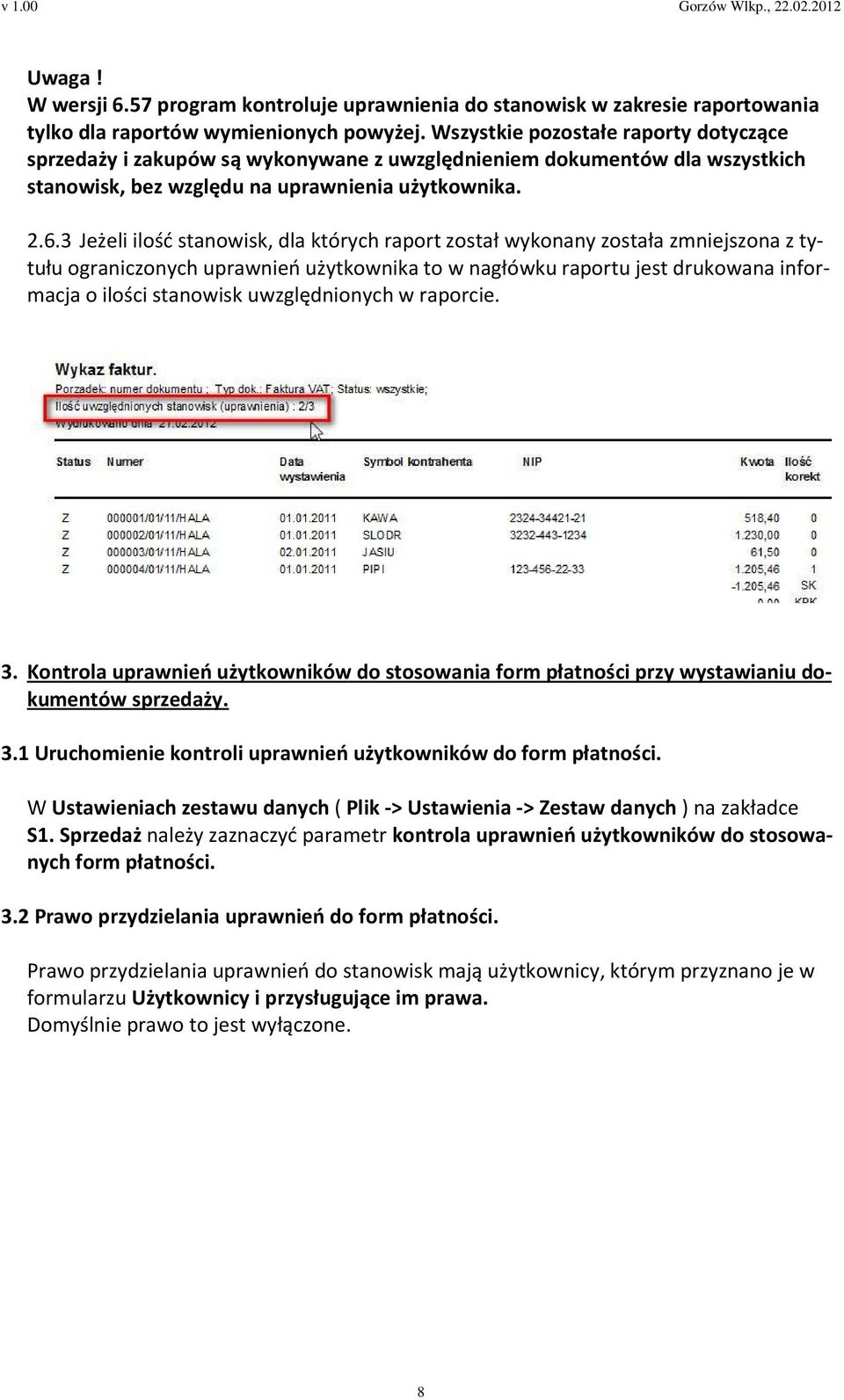 3 Jeżeli ilość stanowisk, dla których raport został wykonany została zmniejszona z tytułu ograniczonych uprawnień użytkownika to w nagłówku raportu jest drukowana informacja o ilości stanowisk