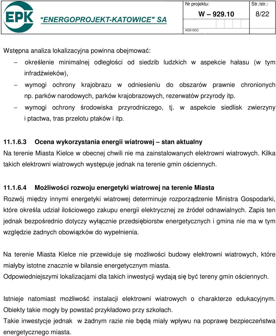 obszarów prawnie chronionych np. parków narodowych, parków krajobrazowych, rezerwatów przyrody itp. wymogi ochrony środowiska przyrodniczego, tj.