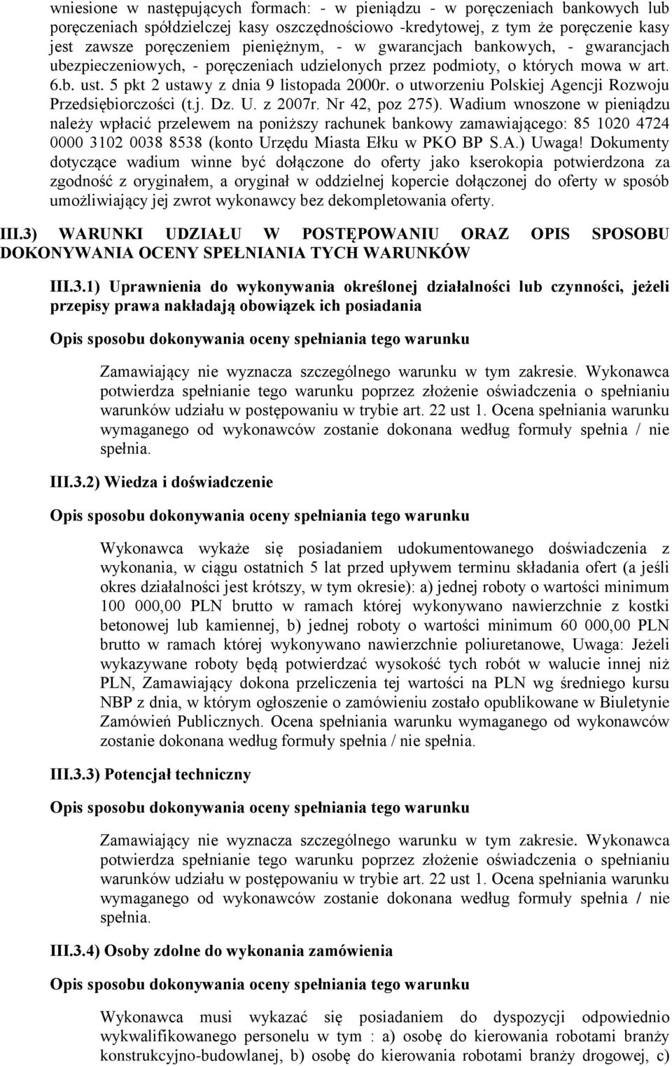 o utworzeniu Polskiej Agencji Rozwoju Przedsiębiorczości (t.j. Dz. U. z 2007r. Nr 42, poz 275).