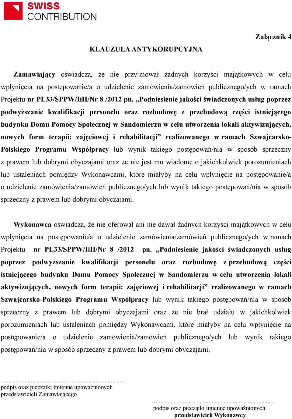 Podniesienie jakości świadczonych usług poprzez podwyższanie kwalifikacji personelu oraz rozbudowę z przebudową części istniejącego budynku Domu Pomocy Społecznej w Sandomierzu w celu utworzenia