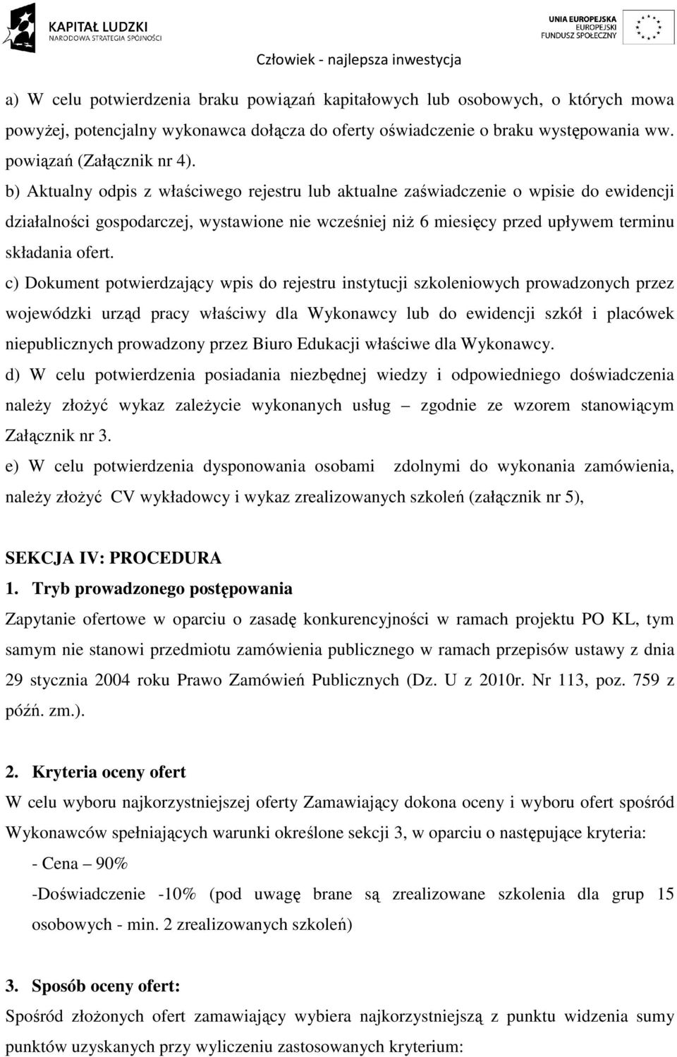 c) Dokument potwierdzający wpis do rejestru instytucji szkoleniowych prowadzonych przez wojewódzki urząd pracy właściwy dla Wykonawcy lub do ewidencji szkół i placówek niepublicznych prowadzony przez