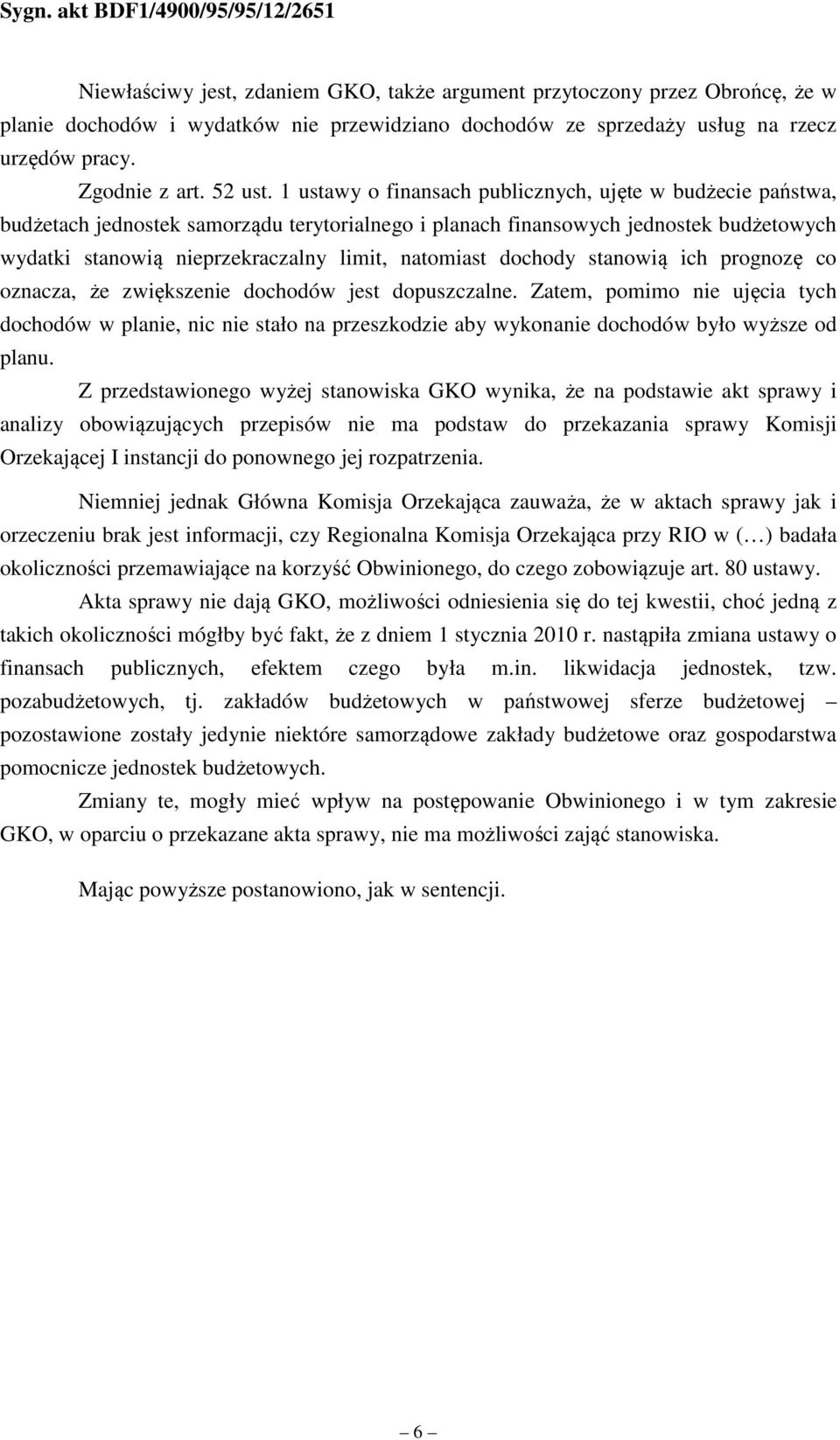 dochody stanowią ich prognozę co oznacza, że zwiększenie dochodów jest dopuszczalne.