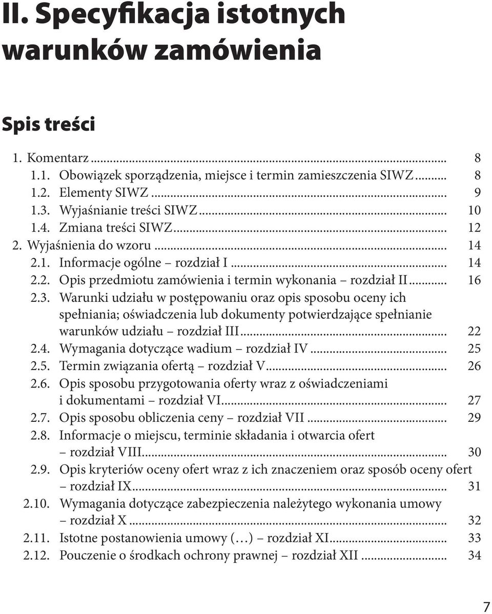 Warunki udziału w postępowaniu oraz opis sposobu oceny ich spełniania; oświadczenia lub dokumenty potwierdzające spełnianie warunków udziału rozdział III... 22 2.4.