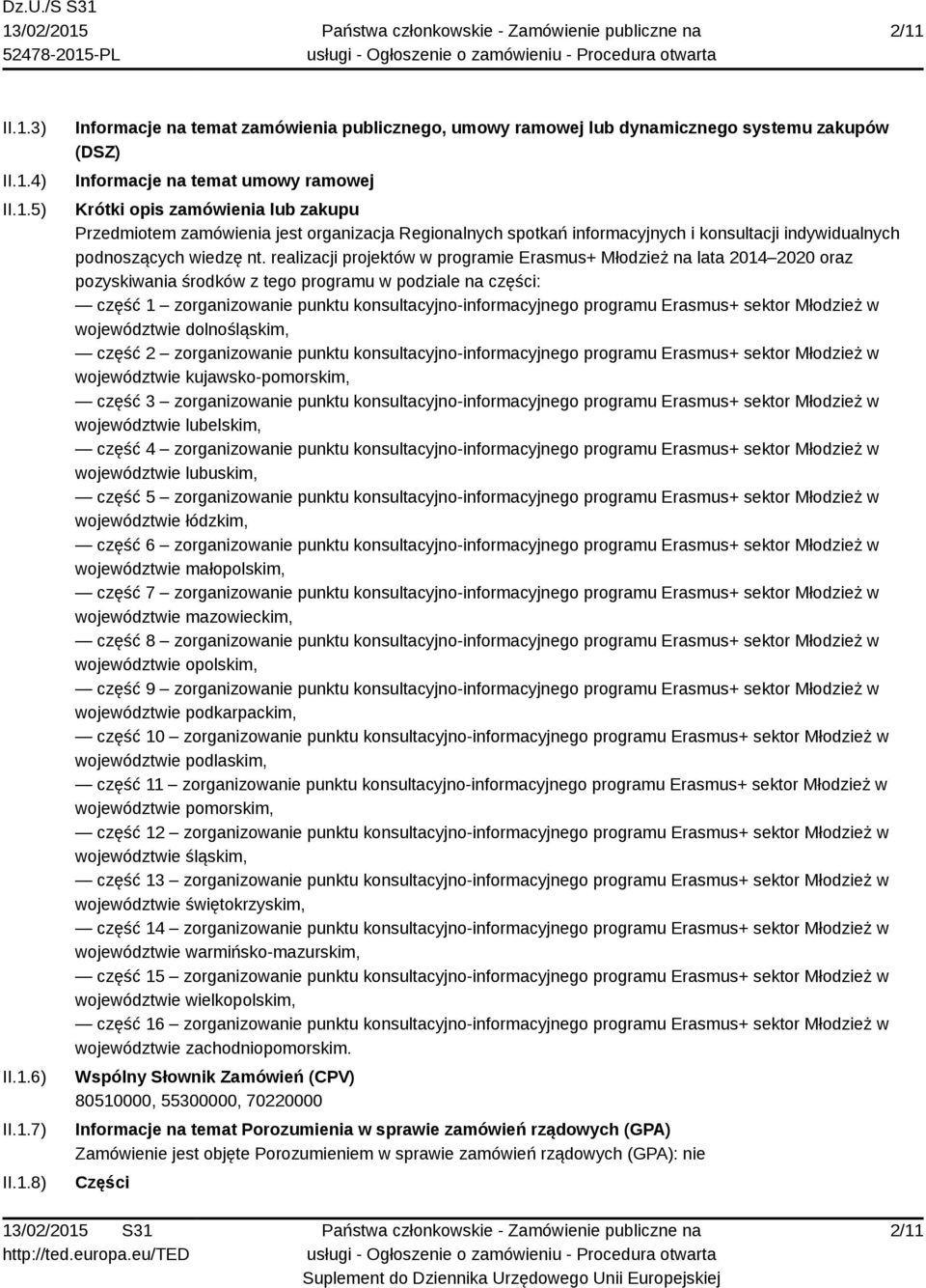 realizacji projektów w programie Erasmus+ Młodzież na lata 2014 2020 oraz pozyskiwania środków z tego programu w podziale na części: część 1 zorganizowanie punktu konsultacyjno-informacyjnego