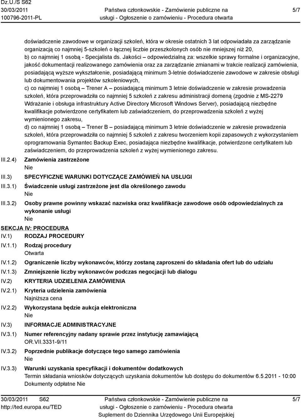 1) 2) doświadczenie zawodowe w organizacji szkoleń, która w okresie ostatnich 3 lat odpowiadała za zarządzanie organizacją co najmniej 5-szkoleń o łącznej liczbie przeszkolonych osób nie mniejszej