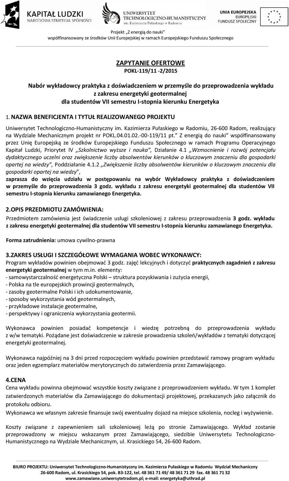 Kazimierza Pułaskiego w Radomiu, 26-600 Radom, realizujący na Wydziale Mechanicznym projekt nr POKL.04.01.02.-00-119/11 pt.