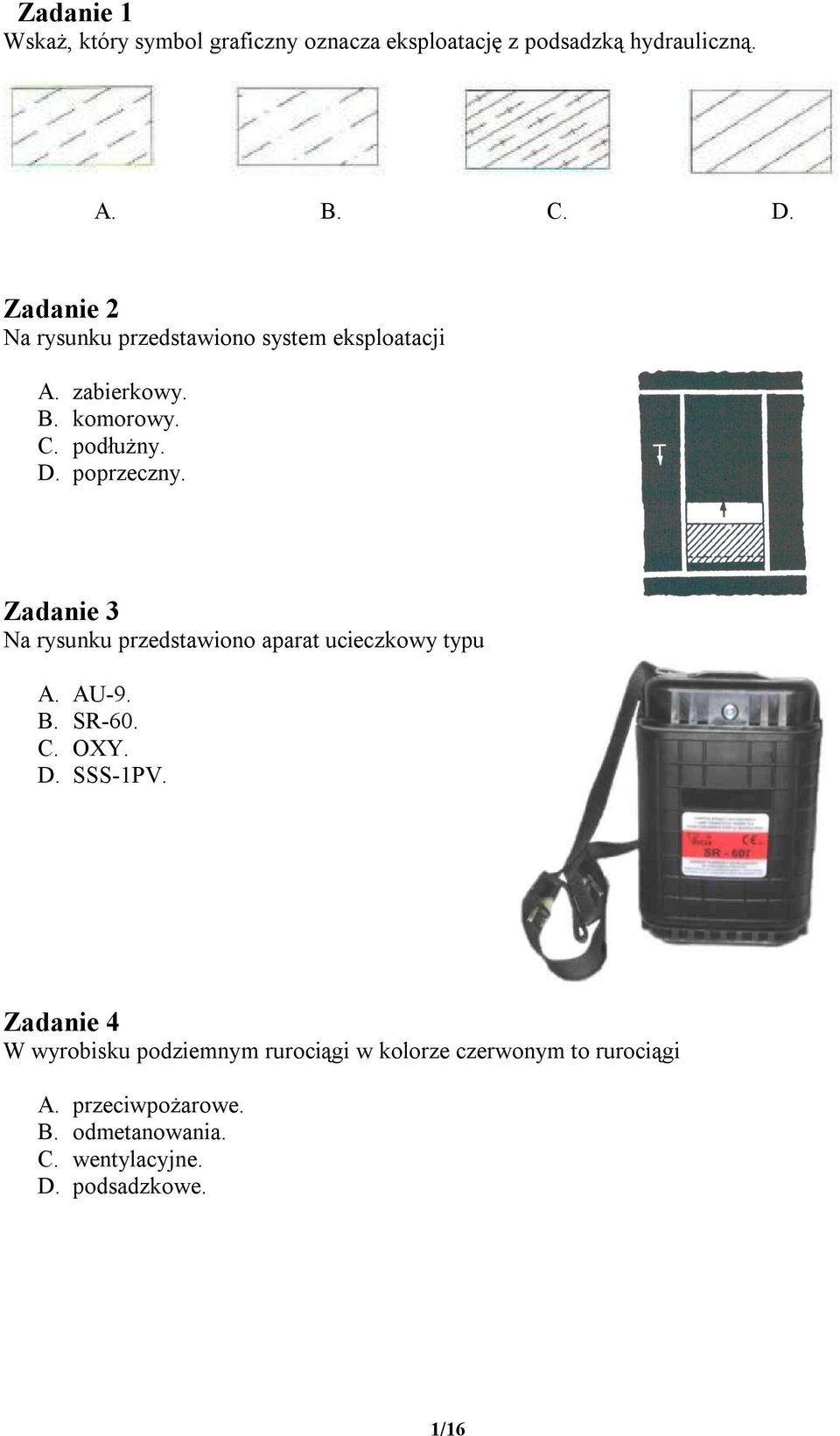 Zadanie 3 Na rysunku przedstawiono aparat ucieczkowy typu A. AU-9. B. SR-60. C. OXY. D. SSS-1PV.