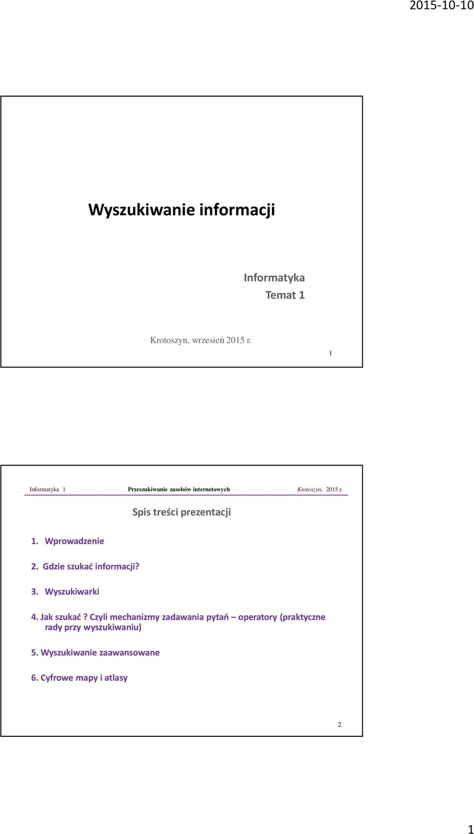 Spis treści prezentacji 1. Wprowadzenie 2. Gdzie szukać informacji? 3. Wyszukiwarki 4.