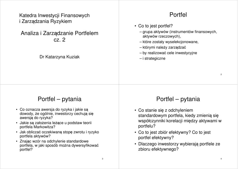 ą doody, że ogóle, etorzy cechują ę aerją do ryzyka? Jake ą założea leżące u podta teor portfela Markotza? Jak oblczać oczekaą topę zrotu ryzyko portfela aktyó?