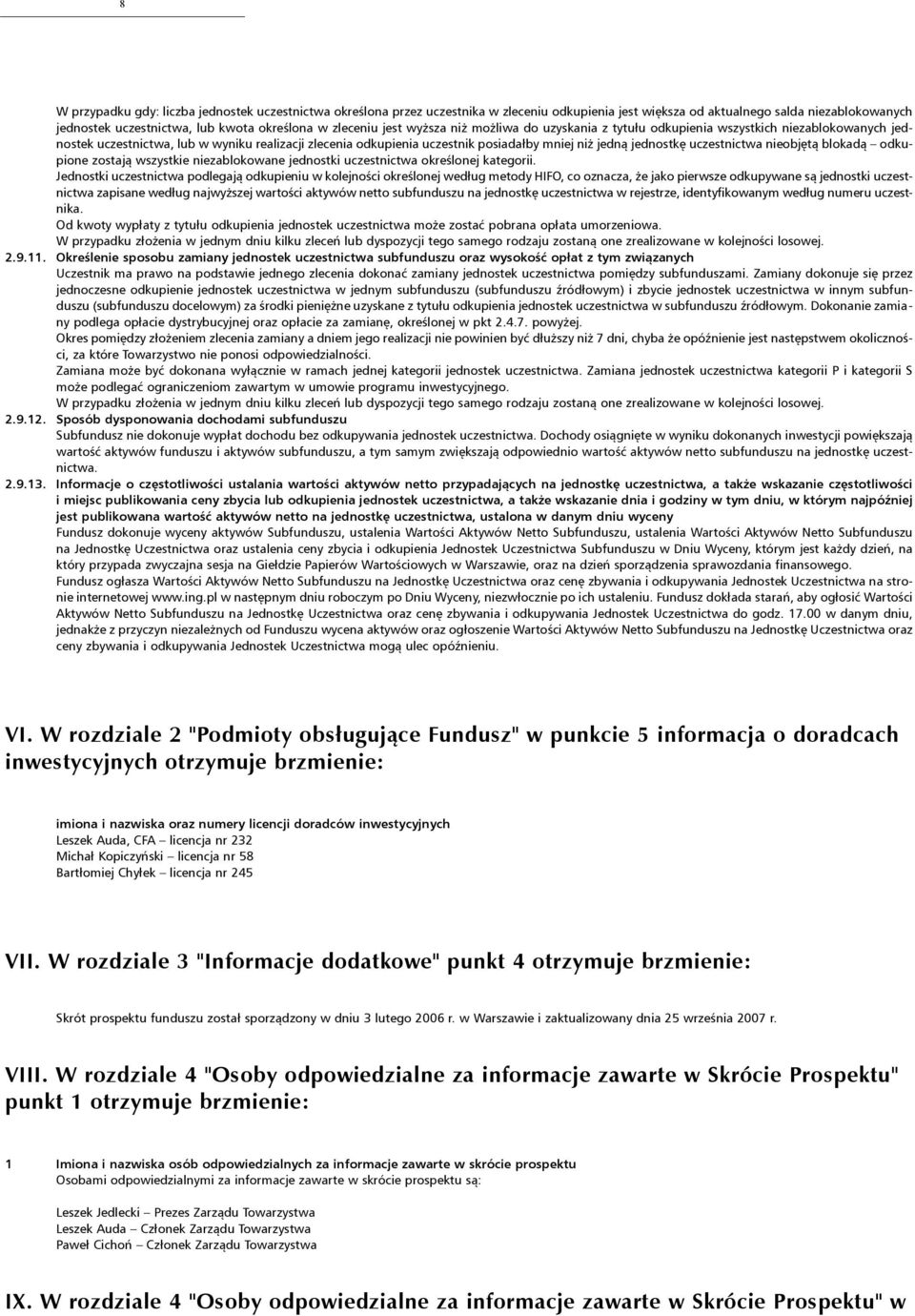 jednostkę uczestnictwa nieobjętą blokadą odkupione zostają wszystkie niezablokowane jednostki uczestnictwa określonej kategorii.