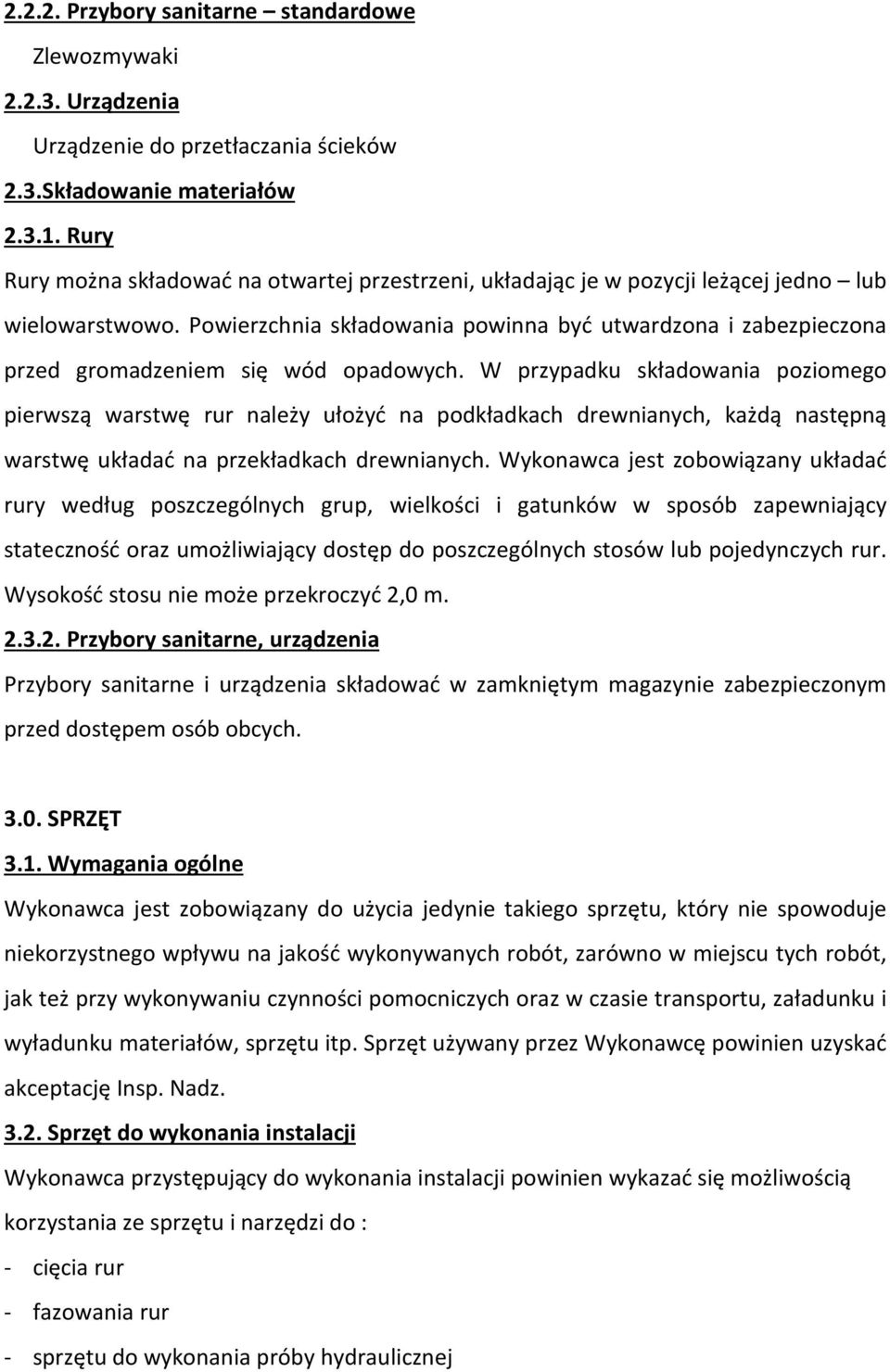 Powierzchnia składowania powinna być utwardzona i zabezpieczona przed gromadzeniem się wód opadowych.