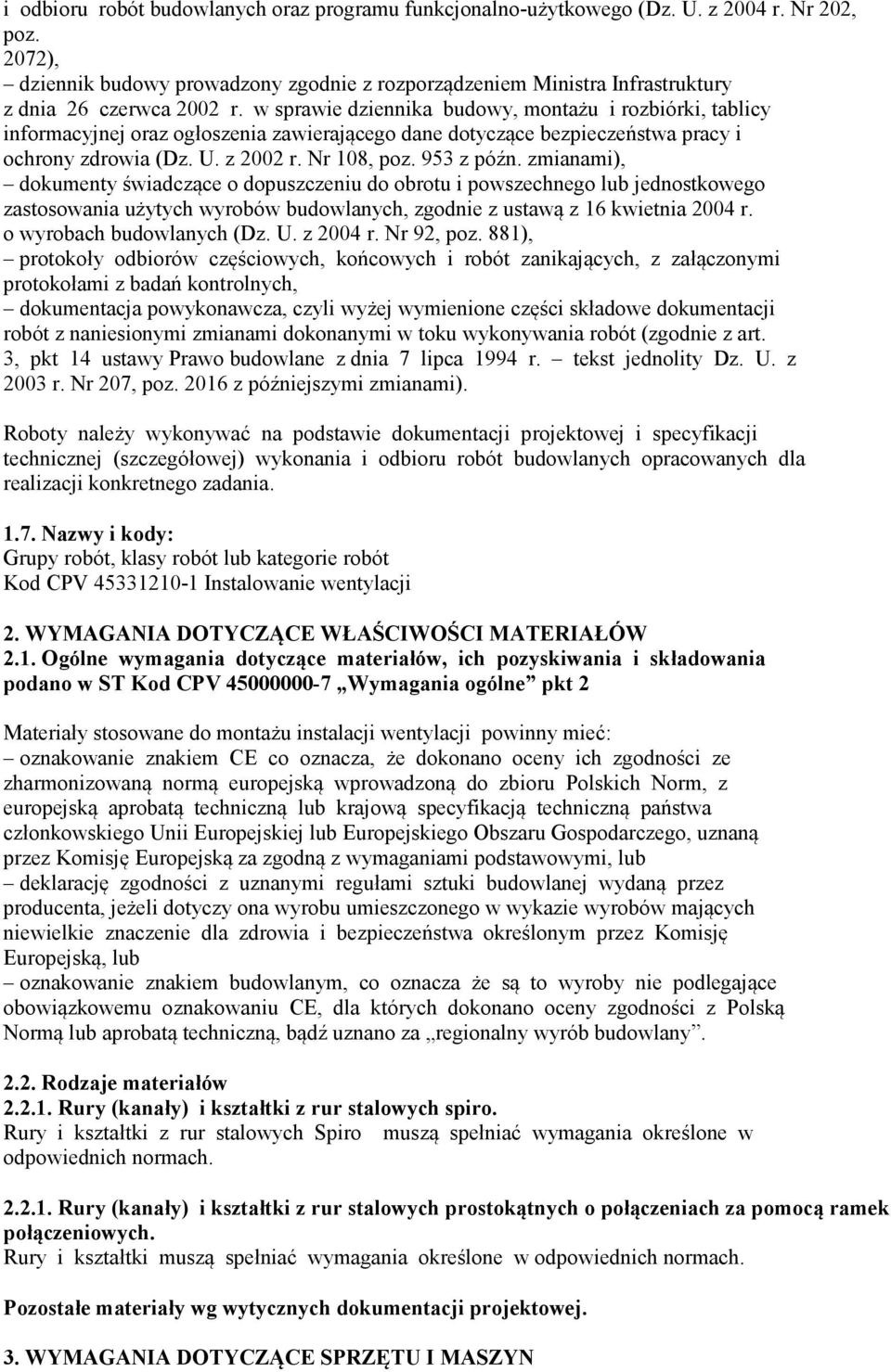 w sprawie dziennika budowy, montażu i rozbiórki, tablicy informacyjnej oraz ogłoszenia zawierającego dane dotyczące bezpieczeństwa pracy i ochrony zdrowia (Dz. U. z 2002 r. Nr 108, poz. 953 z późn.