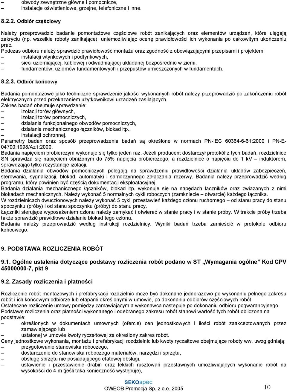 wszelkie roboty zanikające), uniemożliwiając ocenę prawidłowości ich wykonania po całkowitym ukończeniu prac.