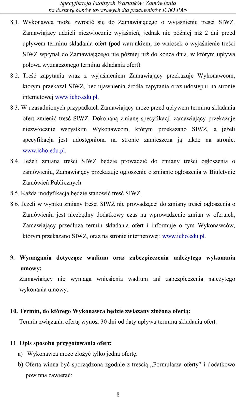 później niż do końca dnia, w którym upływa połowa wyznaczonego terminu składania ofert). 8.2.